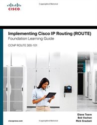 Implementing Cisco IP Routing (ROUTE) Foundation Learning Guide: (CCNP ROUTE 300-101) (Foundation Learning Guides)