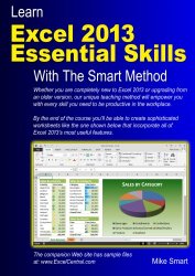 Learn Excel 2013 Essential Skills with The Smart Method: Courseware tutorial for self-instruction to beginner and intermediate level