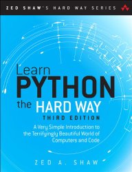 Learn Python the Hard Way: A Very Simple Introduction to the Terrifyingly Beautiful World of Computers and Code (3rd Edition) (Zed Shaw’s Hard Way Series)