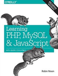 Learning PHP, MySQL & JavaScript: With jQuery, CSS & HTML5 (Learning Php, Mysql, Javascript, Css & Html5)