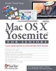 Mac OS X Yosemite for Seniors: Learn Step by Step How to Work with Mac OS X Yosemite (Computer Books for Seniors series)
