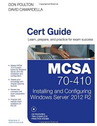 MCSA 70-410 Cert Guide R2: Installing and Configuring Windows Server 2012