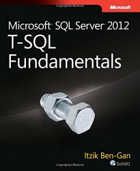 Microsoft SQL Server 2012 T-SQL Fundamentals (Developer Reference)