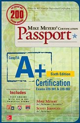 Mike Meyers’ CompTIA A+ Certification Passport, Sixth Edition (Exams 220-901 & 220-902) (Mike Meyers’ Certficiation Passport)