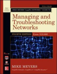 Mike Meyers’ CompTIA Network+ Guide to Managing and Troubleshooting Networks, Fourth Edition (Exam N10-006) (Mike Meyers’ Computer Skills)