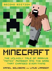 Minecraft, Second Edition: The Unlikely Tale of Markus “Notch” Persson and the Game That Changed Everything