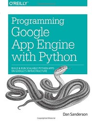 Programming Google App Engine with Python: Build and Run Scalable Python Apps on Google’s Infrastructure