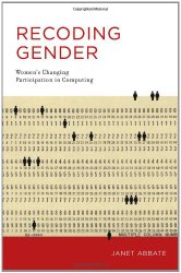 Recoding Gender: Women’s Changing Participation in Computing (History of Computing)