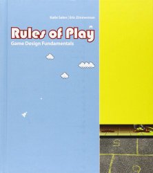Rules of Play: Game Design Fundamentals