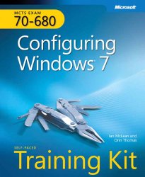 Self-Paced Training Kit (Exam 70-680) Configuring Windows 7 (MCTS) (Microsoft Press Training Kit)