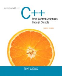 Starting Out with C++ from Control Structures to Objects (8th Edition)