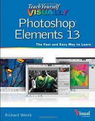 Teach Yourself VISUALLY Photoshop Elements 13 (Teach Yourself VISUALLY (Tech))
