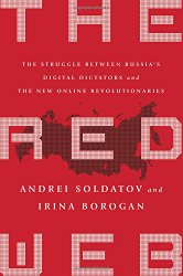 The Red Web: The Struggle Between Russia’s Digital Dictators and the New Online Revolutionaries