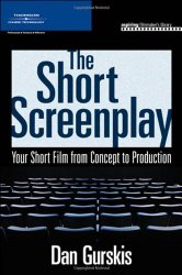 The Short Screenplay: Your Short Film from Concept to Production (Aspiring Filmmaker’s Library)