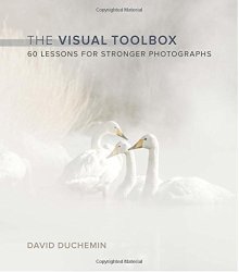 The Visual Toolbox: 60 Lessons for Stronger Photographs (Voices That Matter)
