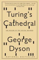 Turing’s Cathedral: The Origins of the Digital Universe