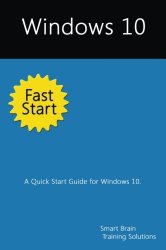 Windows 10 Fast Start: A Quick Start Guide for Windows 10