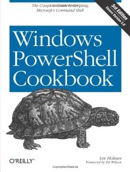 Windows PowerShell Cookbook: The Complete Guide to Scripting Microsoft’s Command Shell