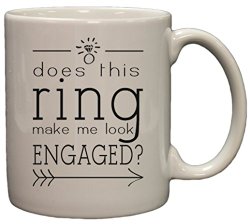 Does This Ring Make Me Look Engaged? 11oz Coffee Mug