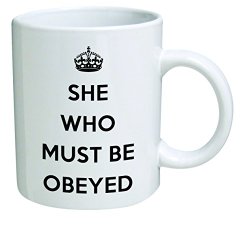 Funny Mug – She who must be obeyed – 11 OZ Coffee Mugs – Inspirational gifts and sarcasm – By A Mug To Keep TM