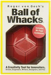 Roger von Oech’s Ball of Whacks: A Creativity Tool for Innovators