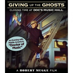 Giving Up The Ghosts: Closing Time At Doc’s Music Hall [Blu-ray]
