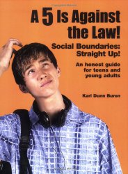 A 5 Is Against the Law! Social Boundaries: Straight Up! An honest guide for teens and young adults