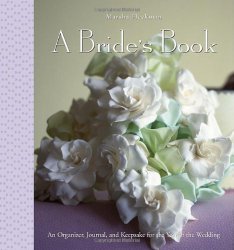 A Bride’s Book: An Organizer, Journal, and Keepsake for the Year of the Wedding