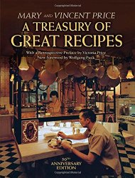 A Treasury of Great Recipes, 50th Anniversary Edition: Famous Specialties of the World’s Foremost Restaurants Adapted for the American Kitchen (Calla Editions)