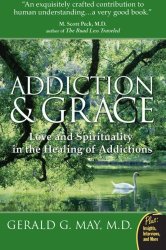 Addiction and Grace: Love and Spirituality in the Healing of Addictions