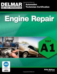 ASE Test Preparation – A1 Engine Repair (Delmar Learning’s Ase Test Prep Series)