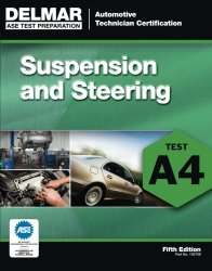 ASE Test Preparation – A4 Suspension and Steering (Automobile Certification Series)