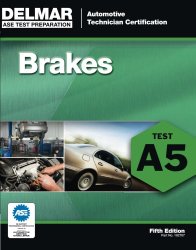 ASE Test Preparation – A5 Brakes (Delmar Learning’s Ase Test Prep Series)