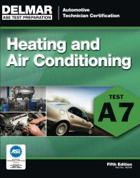 ASE Test Preparation – A7 Heating and Air Conditioning (Delmar Learning’s Ase Test Prep Series)