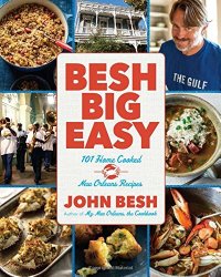 Besh Big Easy: 101 Home Cooked New Orleans Recipes
