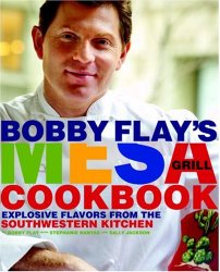 Bobby Flay’s Mesa Grill Cookbook: Explosive Flavors from the Southwestern Kitchen