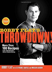 Bobby Flay’s Throwdown!: More Than 100 Recipes from Food Network’s Ultimate Cooking Challenge