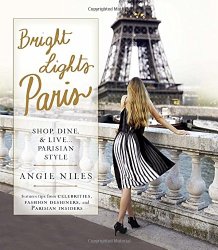 Bright Lights Paris: Shop, Dine & Live…Parisian Style