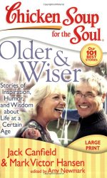 Chicken Soup for the Soul: Older & Wiser: Stories of Inspiration, Humor, and Wisdom about Life at a Certain Age
