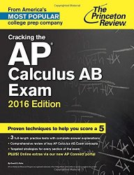 Cracking the AP Calculus AB Exam, 2016 Edition (College Test Preparation)