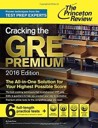 Cracking the GRE Premium Edition with 6 Practice Tests, 2016 (Graduate School Test Preparation)