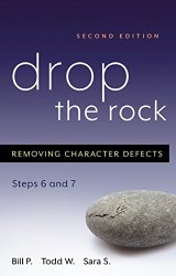 Drop the Rock: Removing Character Defects – Steps Six and Seven