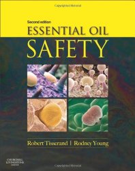 Essential Oil Safety: A Guide for Health Care Professionals-, 2e