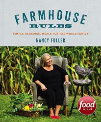 Farmhouse Rules: Simple, Seasonal Meals for the Whole Family