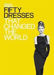 Fifty Dresses That Changed the World (Design Museum Fifty)