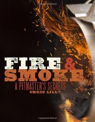 Fire and Smoke: A Pitmaster’s Secrets