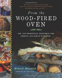 From the Wood-Fired Oven: New and Traditional Techniques for Cooking and Baking with Fire