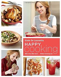 Happy Cooking: Make Every Meal Count … Without Stressing Out