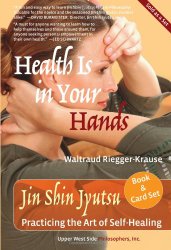Health Is in Your Hands: Jin Shin Jyutsu – Practicing the Art of Self-Healing (with 51 Flash Cards for the Hands-on Practice of Jin Shin Jyutsu) (2014 Next Generation Indie Book Award Finalist)