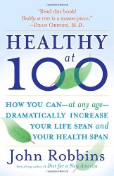 Healthy at 100: The Scientifically Proven Secrets of the World’s Healthiest and Longest-Lived Peoples